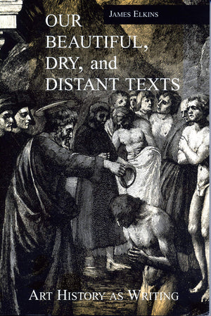 Our Beautiful, Dry, and Distant Texts: Art History as Writing,Used