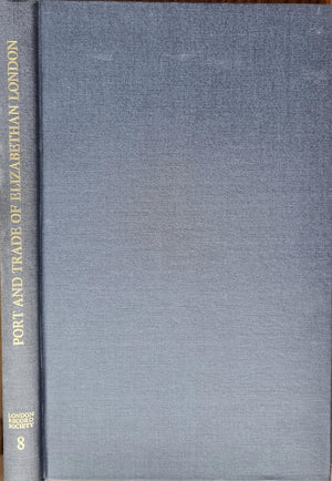 The Port And Trade Of Elizabethan London: Documents (London Record Society, 8),Used