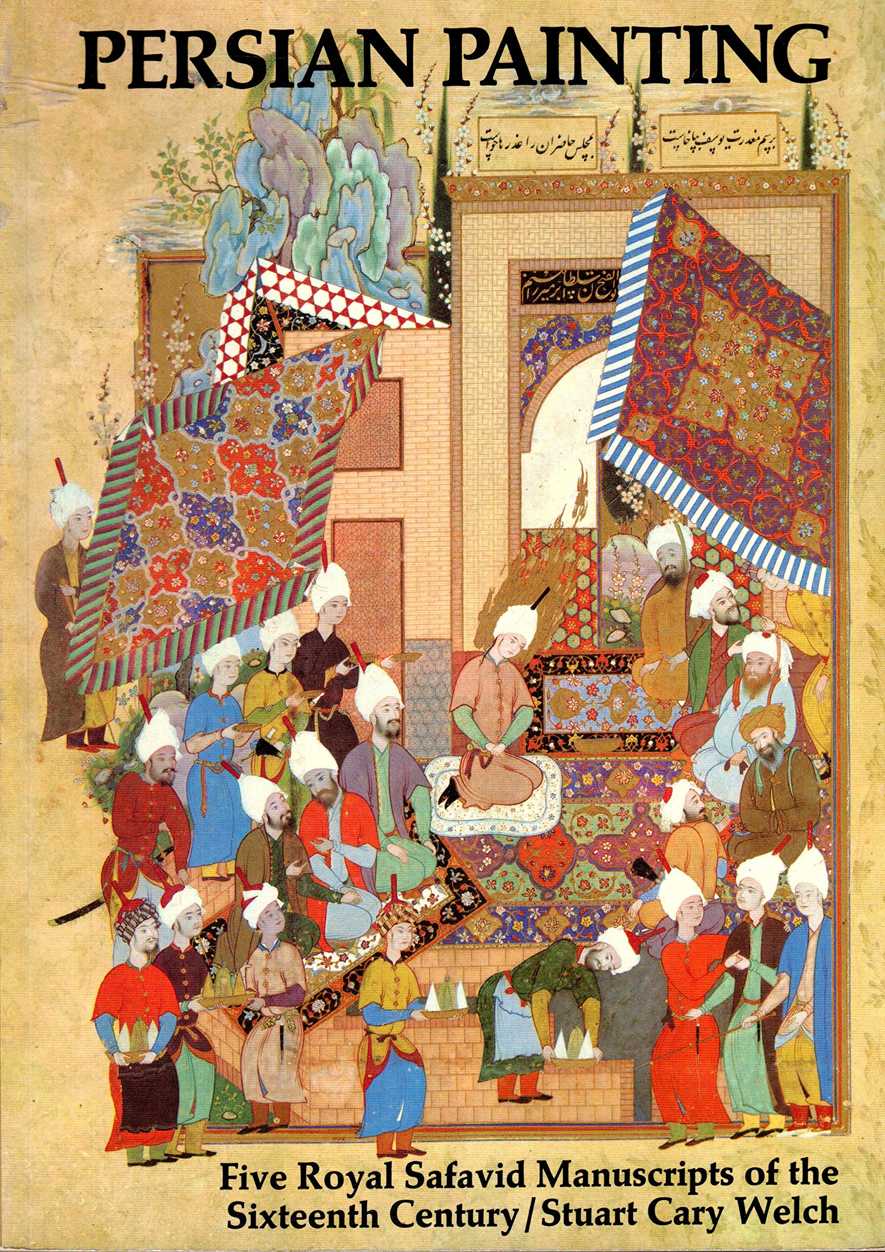Persian Painting: Five Royal Safavid Manuscripts of the Sixteenth Century,New