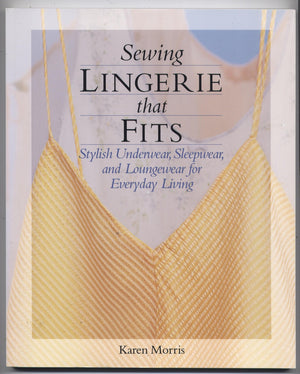 Sewing Lingerie That Fits: Stylish Underwear, Sleepwear and Loungewear for Everyday Living,Used