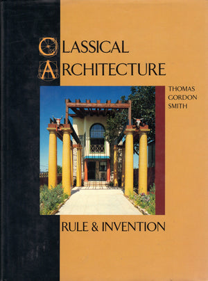 Classical Architecture: Rule and Invention,New