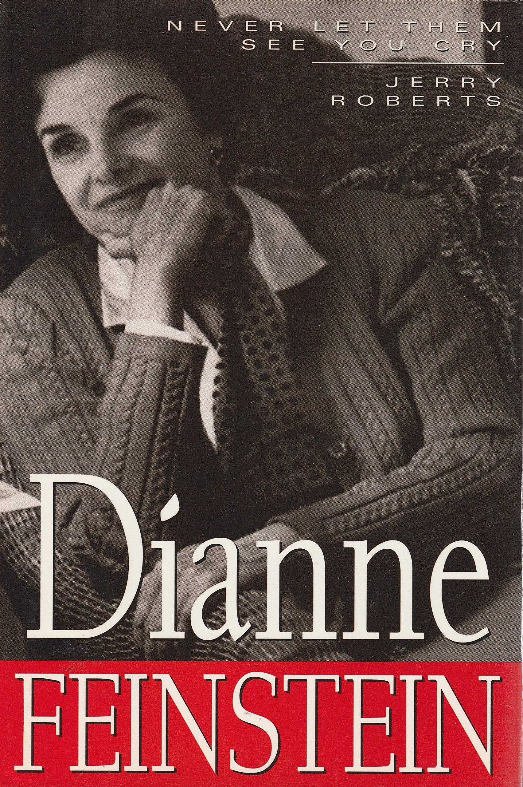 Dianne Feinstein: Never Let Them See You Cry,Used