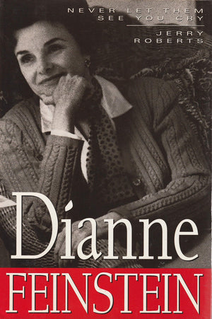 Dianne Feinstein: Never Let Them See You Cry,Used