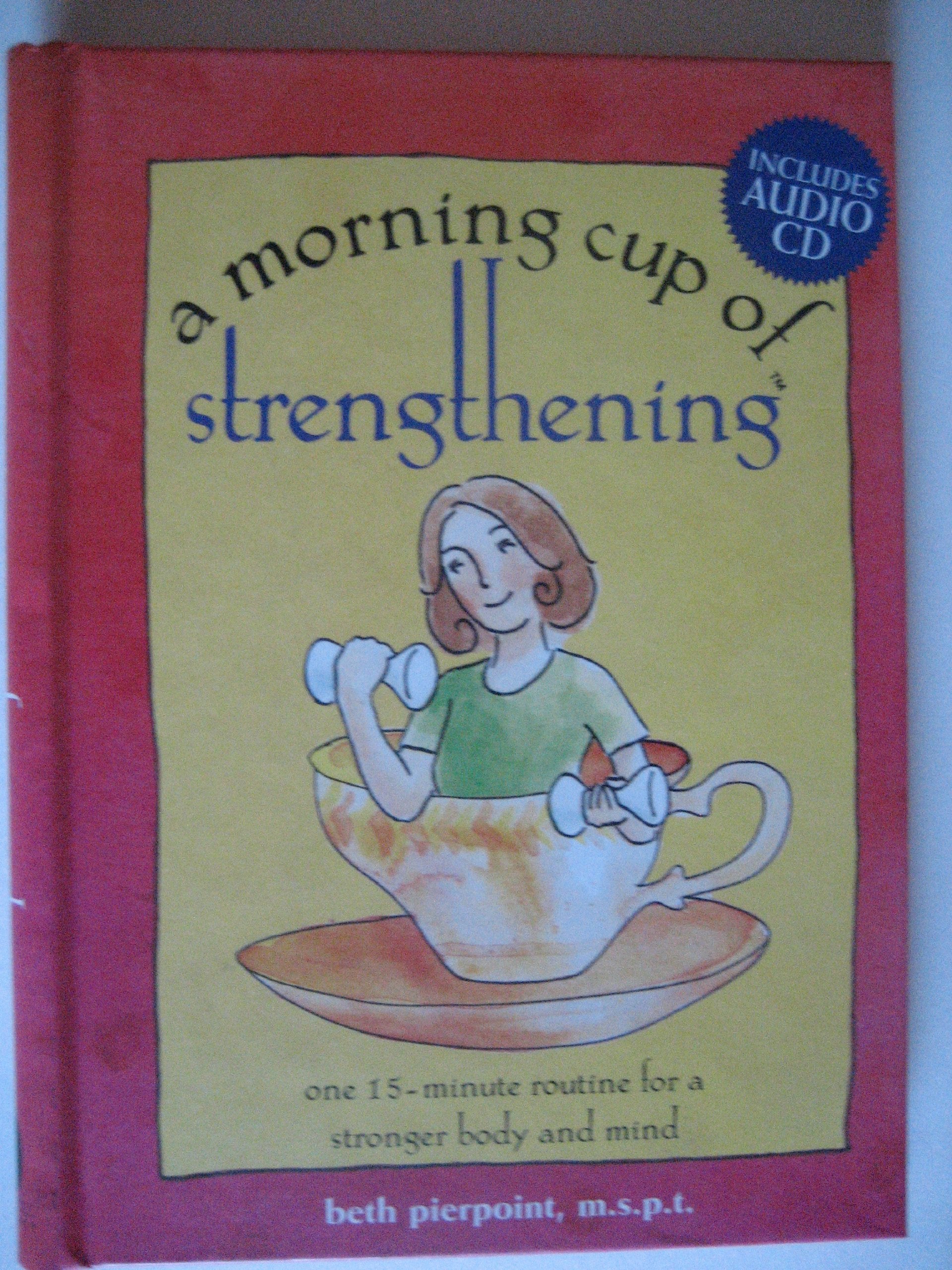 A Morning Cup of Strengthening: One 15Minute Routine for a Stronger Mind and Body,Used