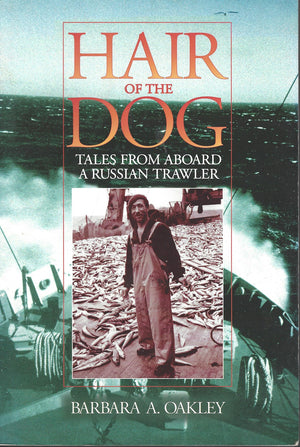 Hair Of The Dog: Tales From Aboard A Russian Trawler,New