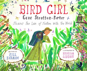 Bird Girl: Gene Strattonporter Shares Her Love Of Nature With The World,New