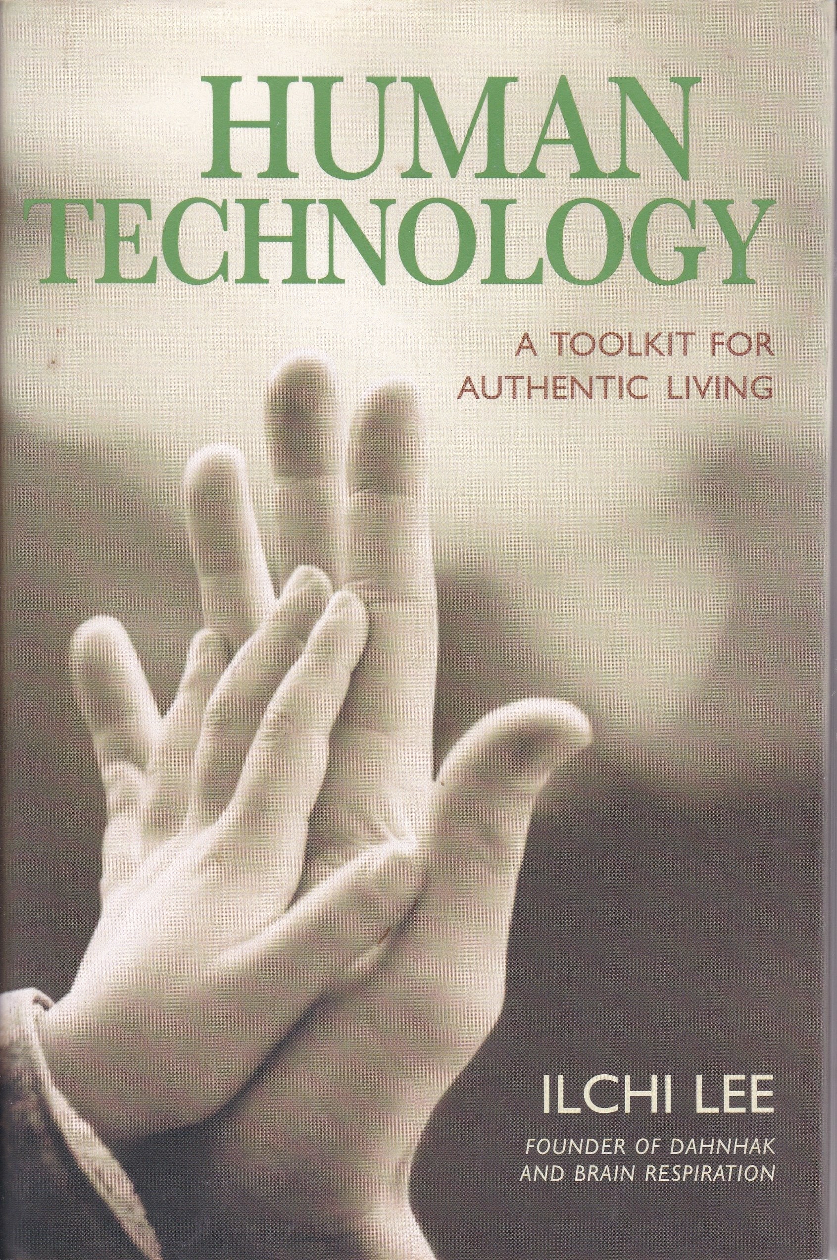Human Technology: A Toolkit for Authentic Living,Used