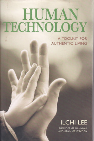 Human Technology: A Toolkit for Authentic Living,Used