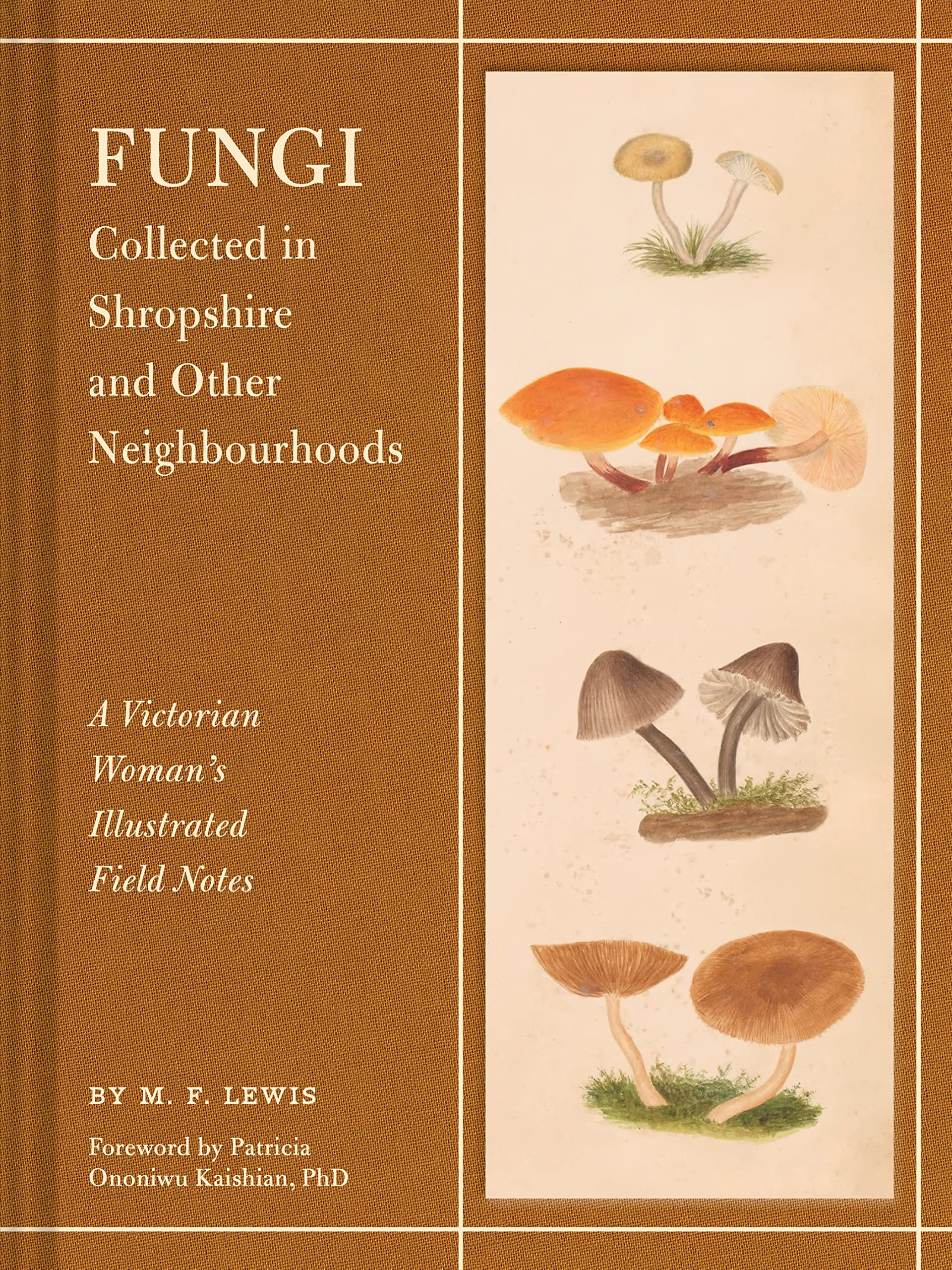 Fungi Collected In Shropshire And Other Neighbourhoods: A Victorian Womans Illustrated Field Notes,Used