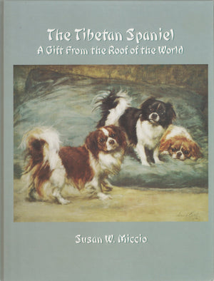 The Tibetan Spaniel: A Gift from the Roof of the World,Used
