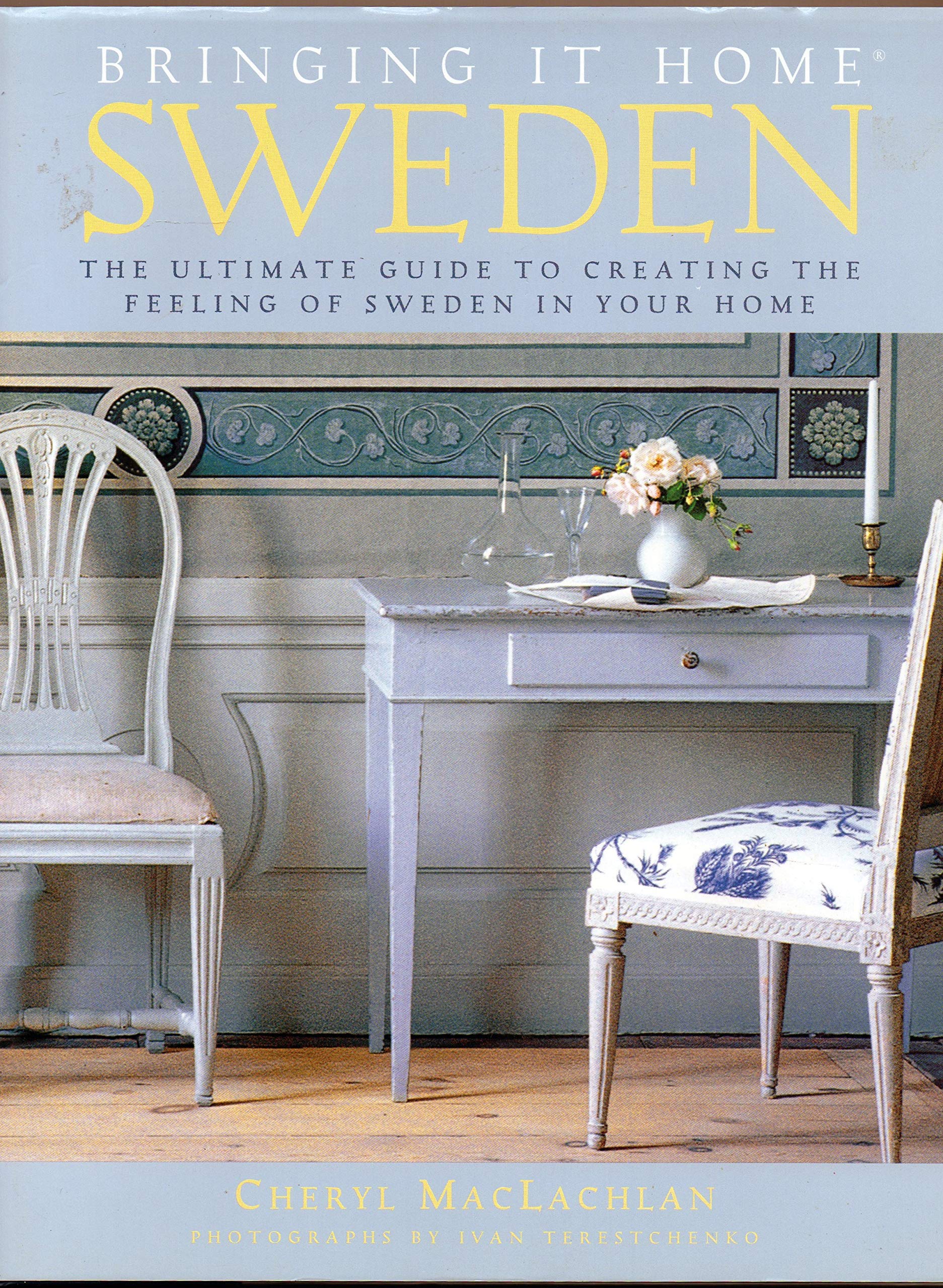 Bringing It Home: Sweden: The Ultimate Guide to Creating the Feeling of Sweden in Your Home,Used