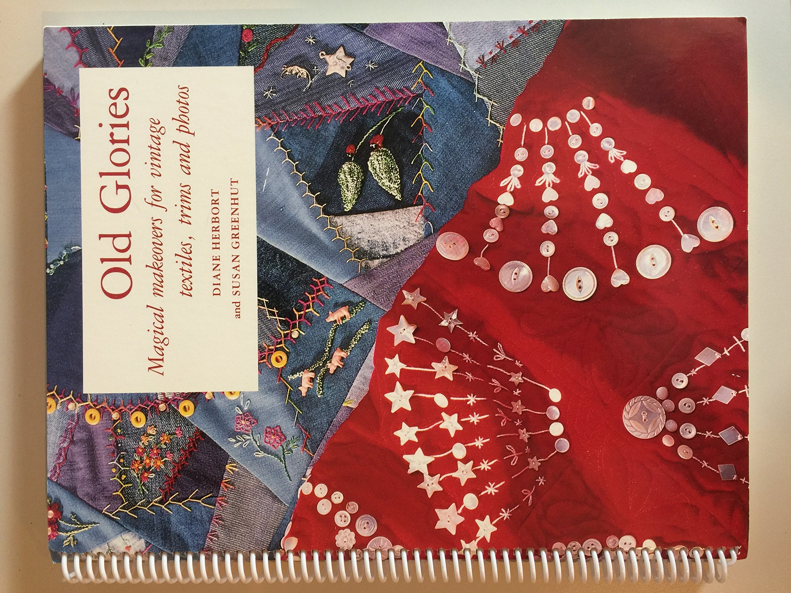 Old Glories: Magical Makeovers for Vintage Textiles, Trims, and Photos,Used