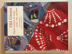 Old Glories: Magical Makeovers for Vintage Textiles, Trims, and Photos,Used