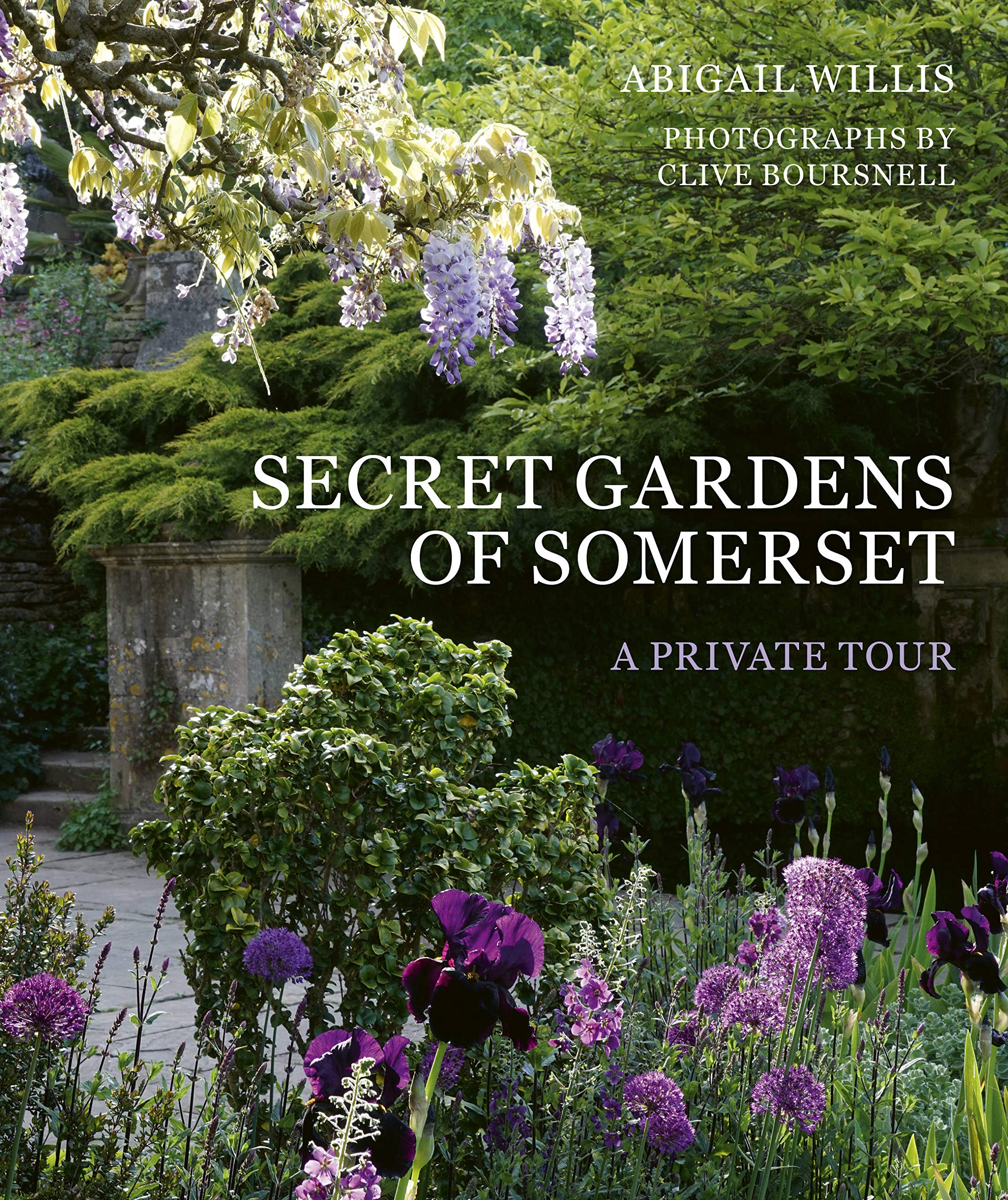 Secret Gardens Of Somerset: A Private Tour (Volume 3) (Secret Gardens, 3)