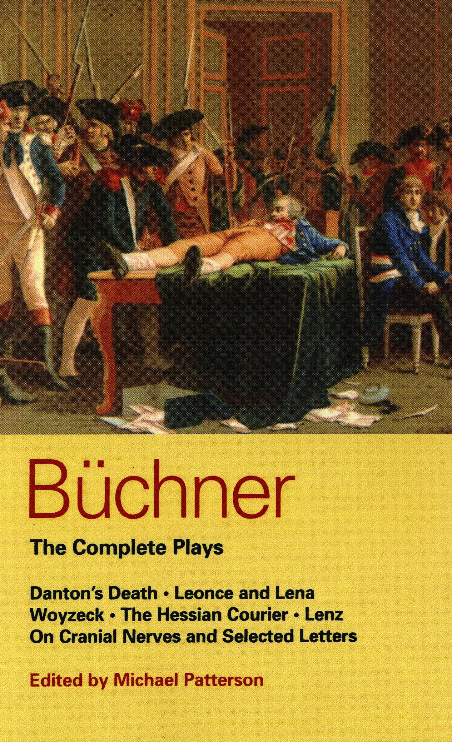 Buchner: Complete Plays: Danton's Death; Leonce and Lena; Woyzeck; The Hessian Courier; Lenz; On Cranial Nerves; Selected Letter,Used