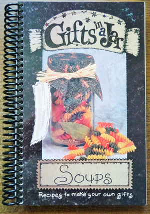 Gifts In A Jar, Soups: Recipes To Make Your Own Gifts (Gifts In A Jar, 4)