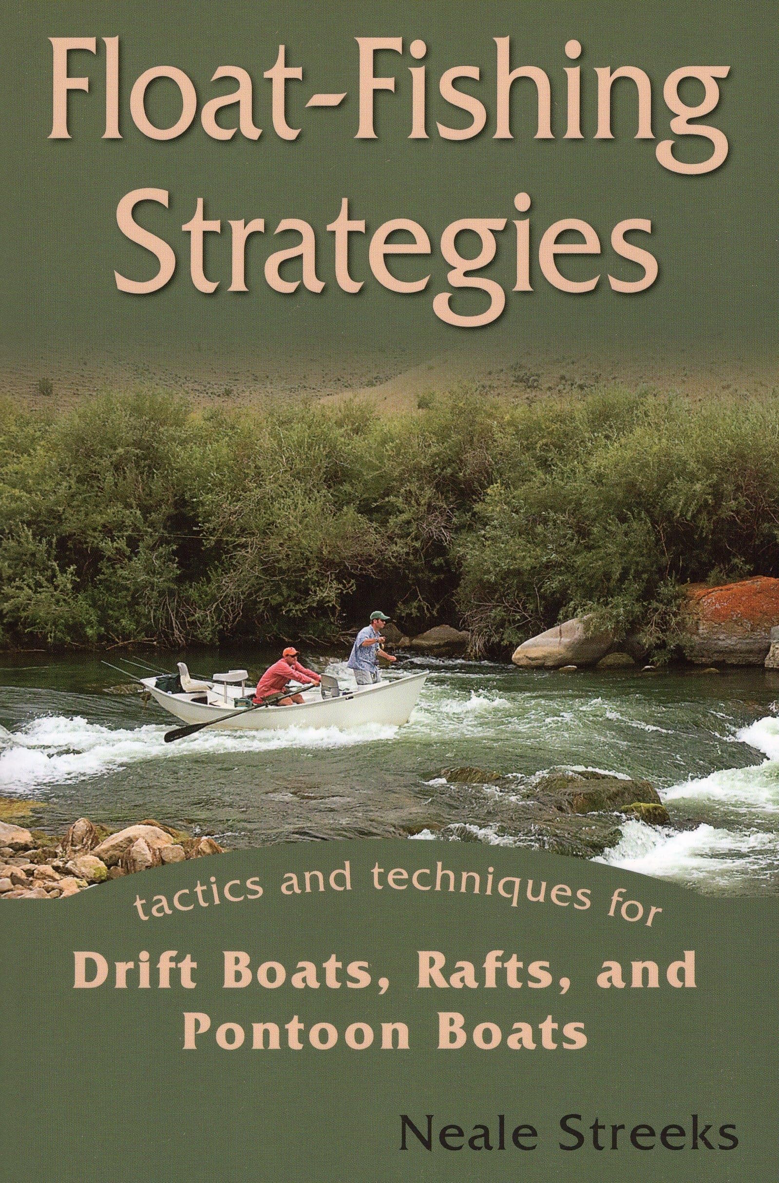 FloatFishing Strategies: Tactics and Techniques for Drift Boats, Rafts, and Pontoon Boats,New