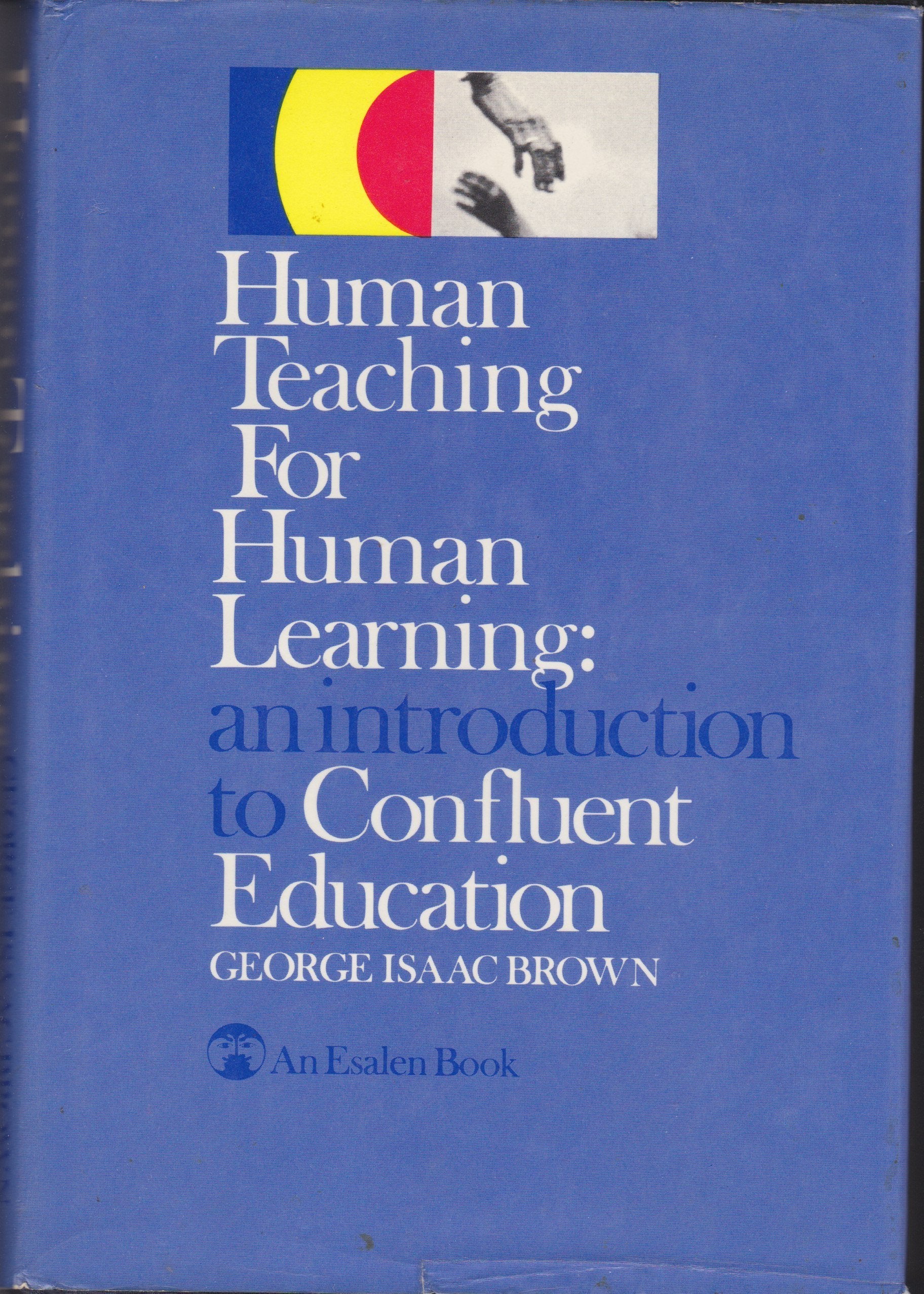 Human Teaching for Human Learning: An Introduction to Confluent Education (An Esalen book),Used