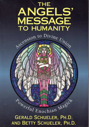 The Angels' Message To Humanity: Ascension To Divine Unionpowerful Enochian Magick (Llewellyn'S High Magick Series),New