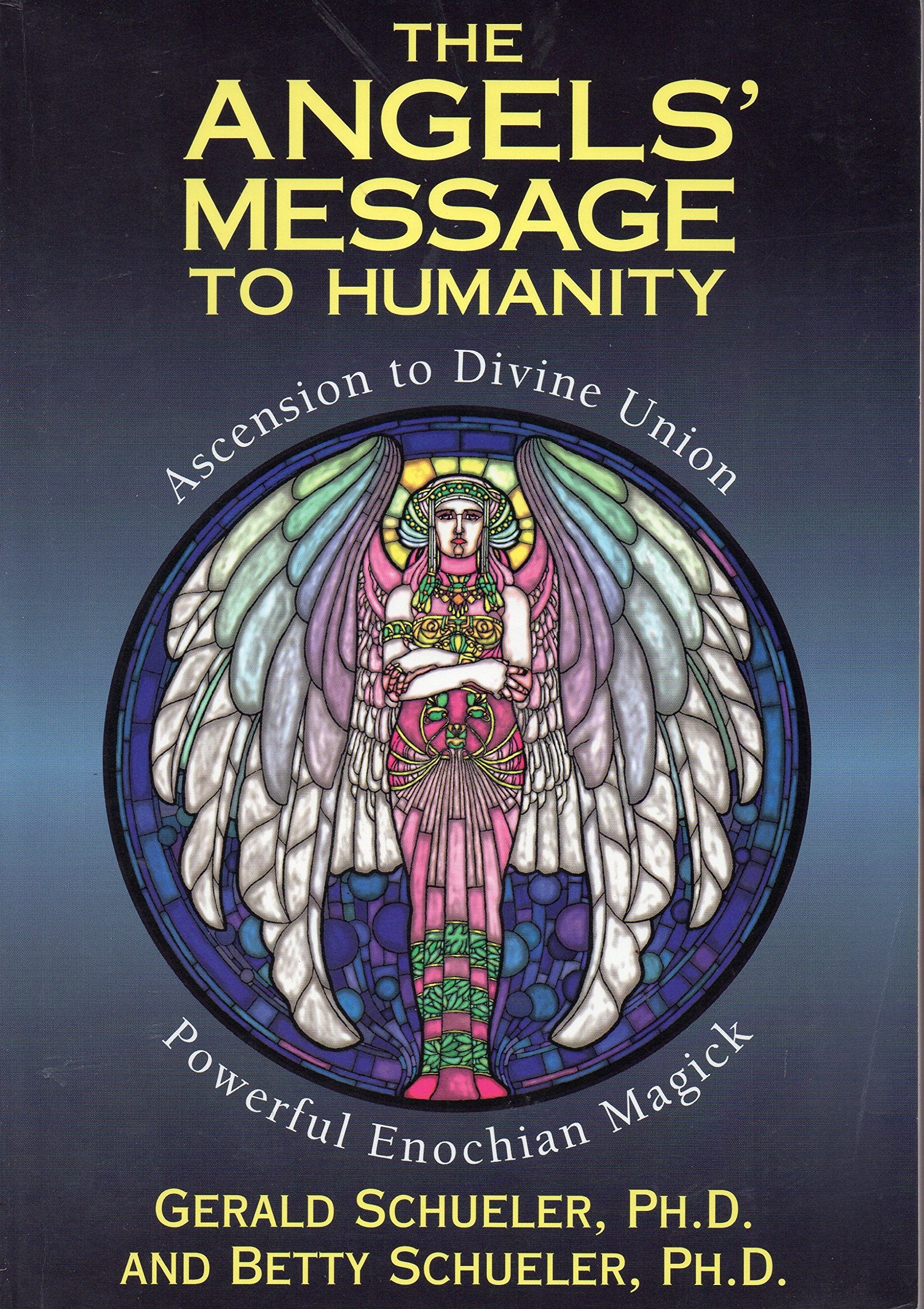 The Angels' Message To Humanity: Ascension To Divine Unionpowerful Enochian Magick (Llewellyn'S High Magick Series)