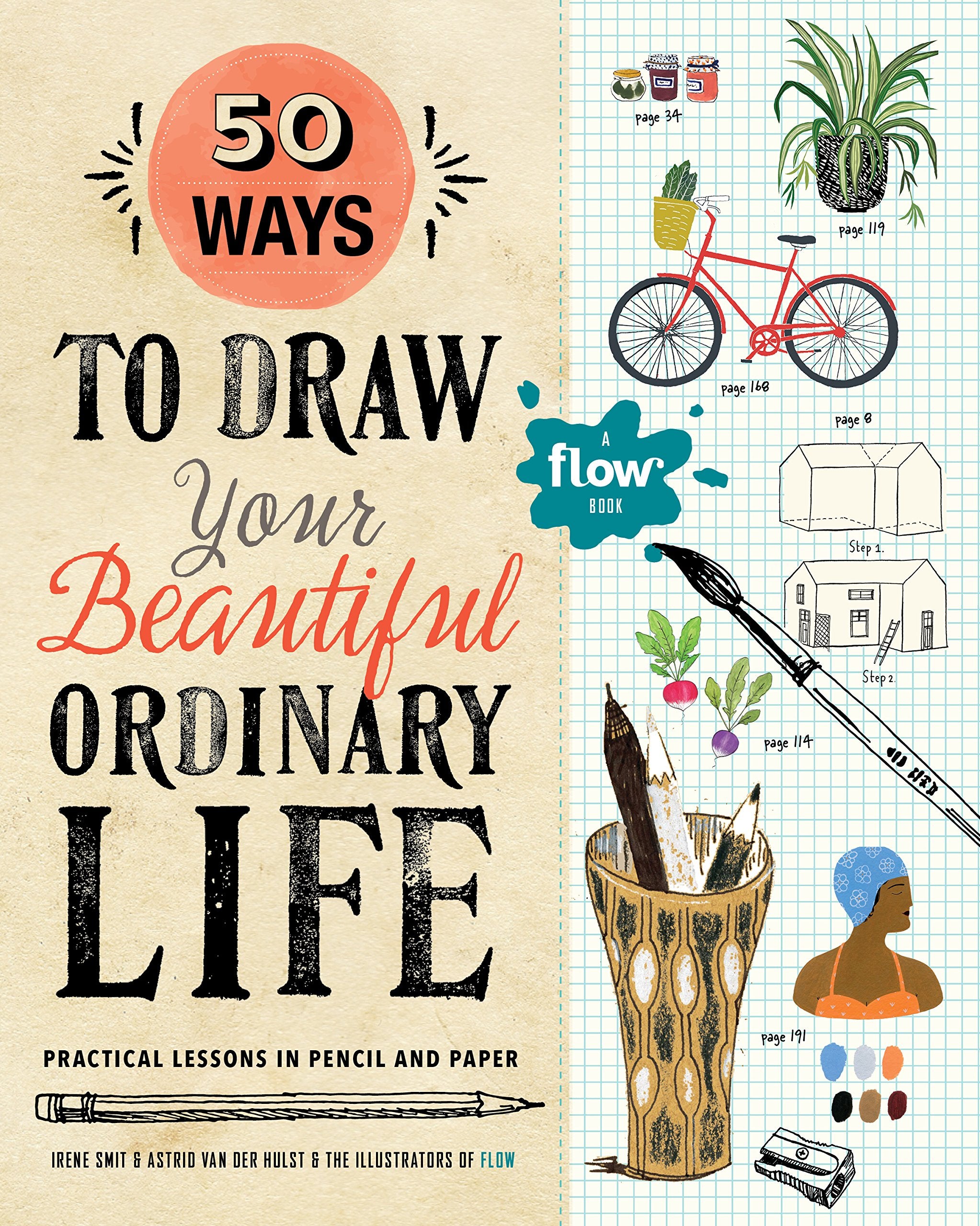 50 Ways To Draw Your Beautiful, Ordinary Life: Practical Lessons In Pencil And Paper (Flow)