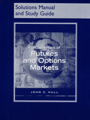 Fundamentals of Futures and Options Markets (Solutions Manual and Study Guide),New