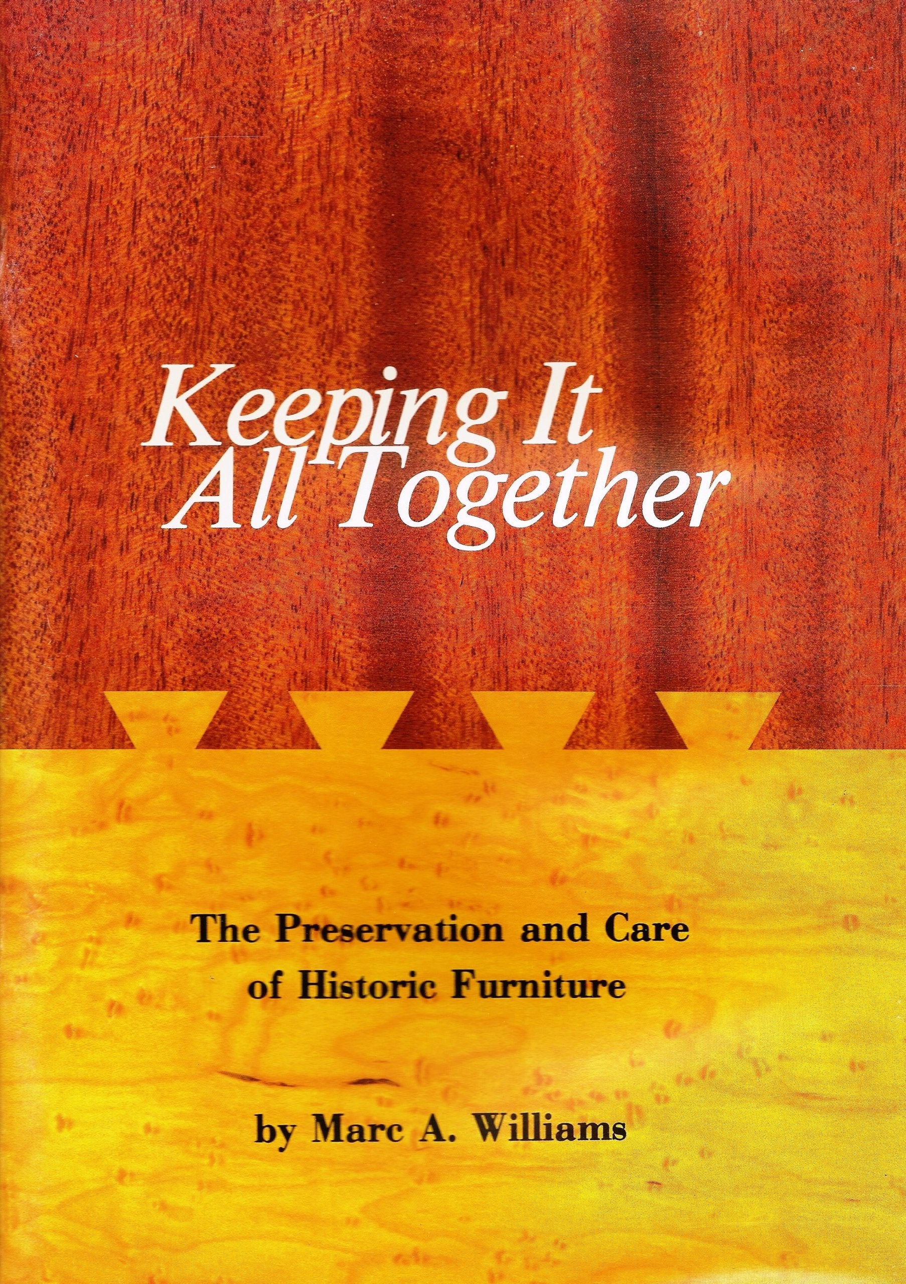 Keeping It All Together: The Preservation and Care of Historic Furniture. 1st Edition,Used