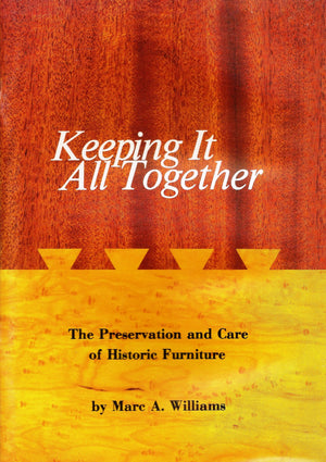 Keeping It All Together: The Preservation and Care of Historic Furniture. 1st Edition,Used