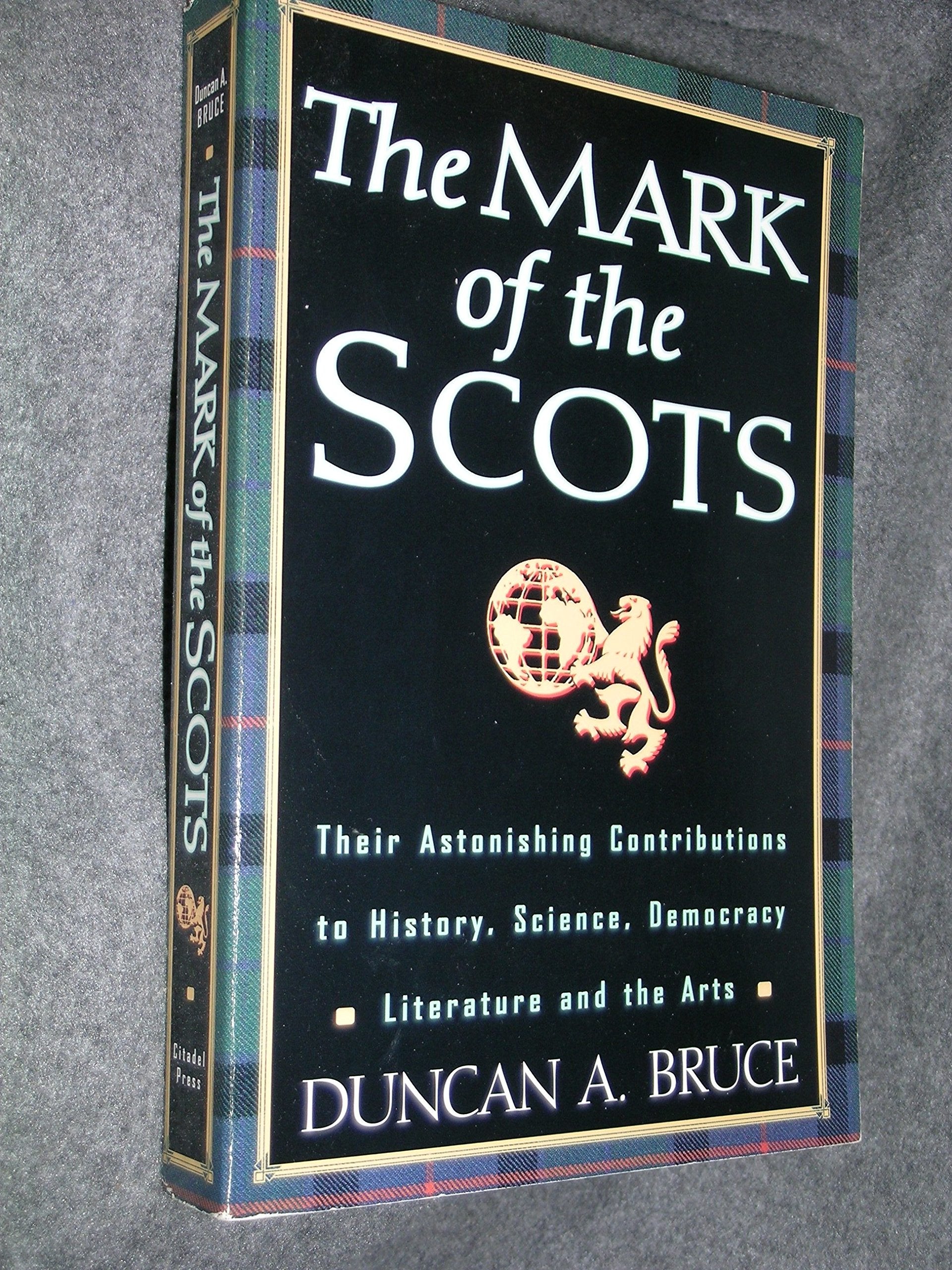The Mark Of The Scots: Their Astonishing Contributions To History, Science, Democracy, Literature, And The Arts,Used