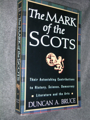 The Mark Of The Scots: Their Astonishing Contributions To History, Science, Democracy, Literature, And The Arts,Used
