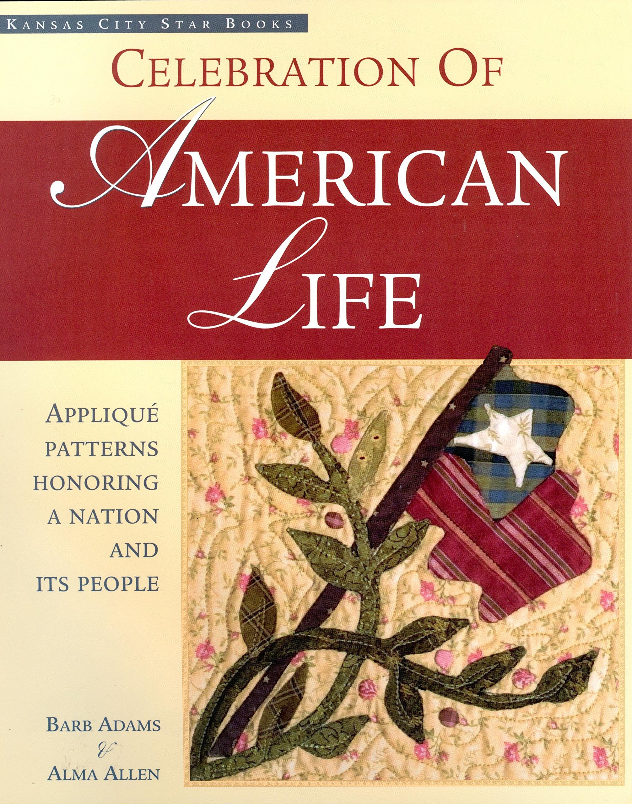 Celebration of American Life: Applique Patterns Honoring a Nation and Its People,Used