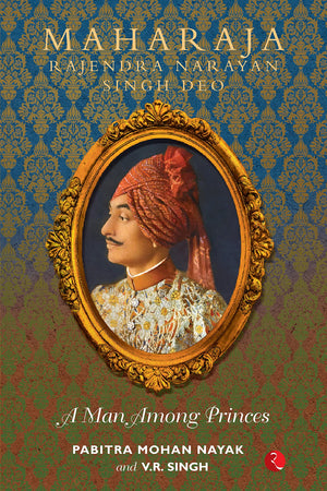 Maharaja Rajendra Narayan Singh Deo: A Man Among Princes