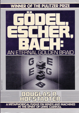 Gdel, Escher, Bach: An Eternal Golden Braid