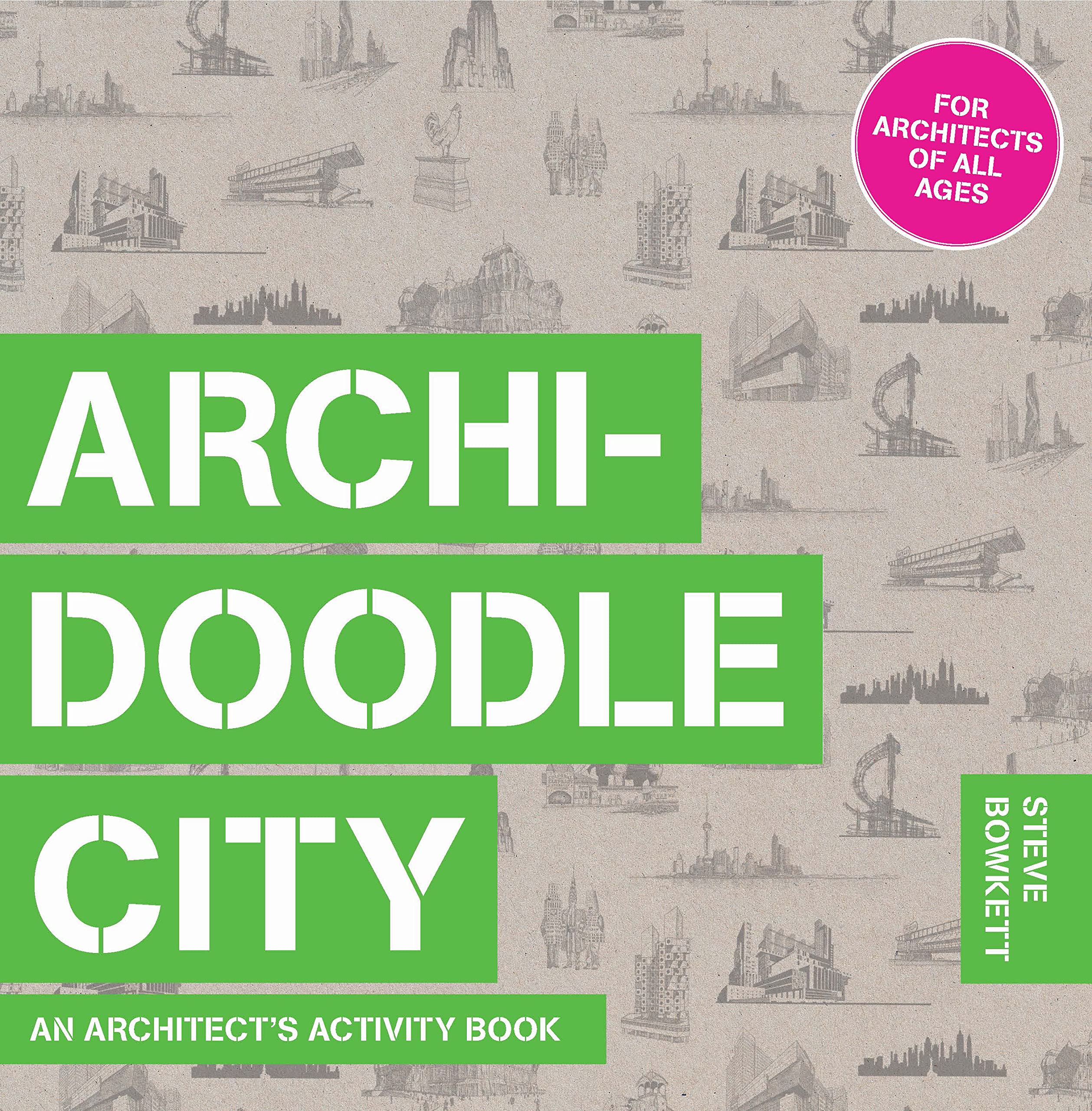Archidoodle City: An Architect'S Activity Book