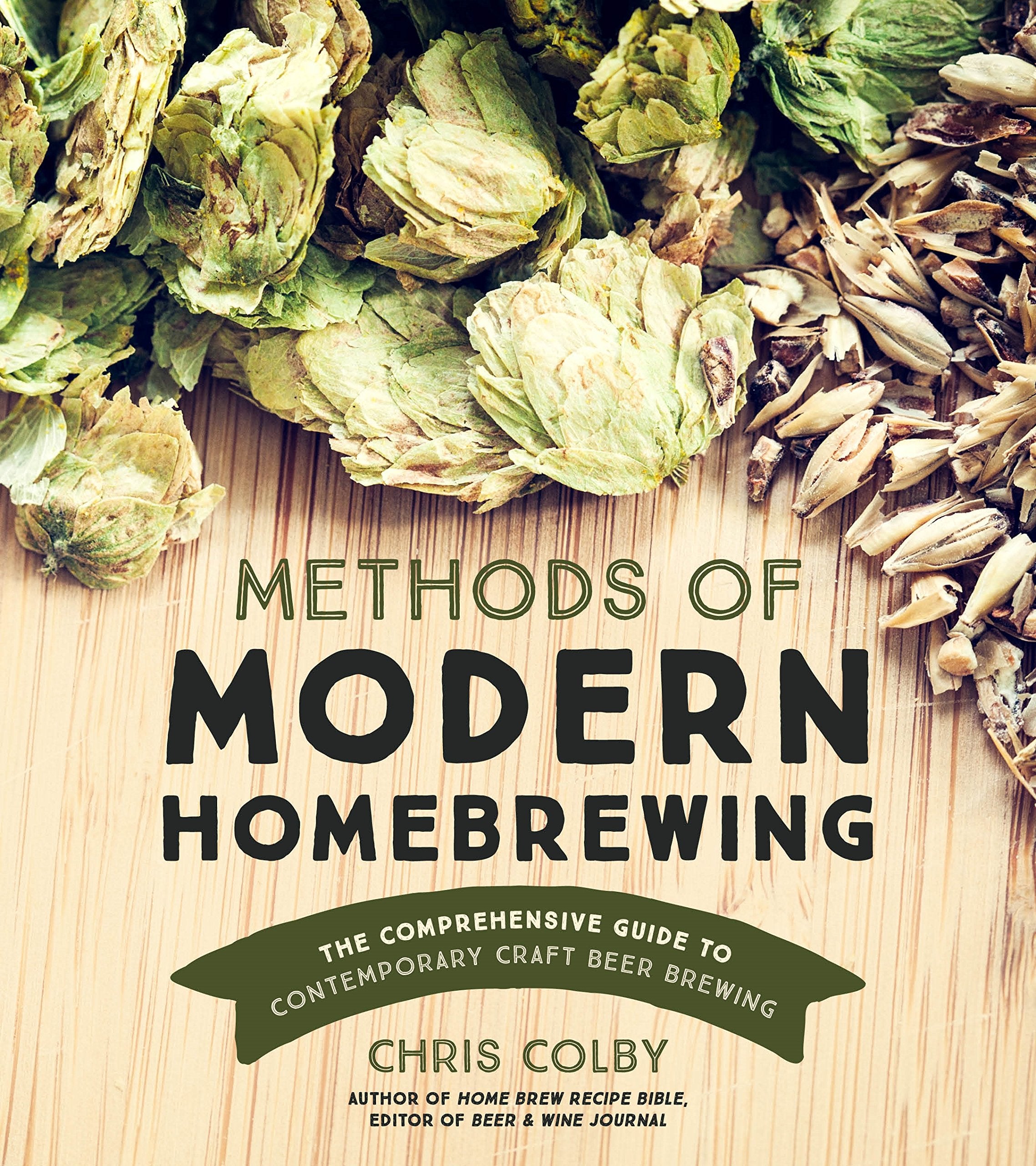 Methods of Modern Homebrewing: The Comprehensive Guide to Contemporary Craft Beer Brewing,Used