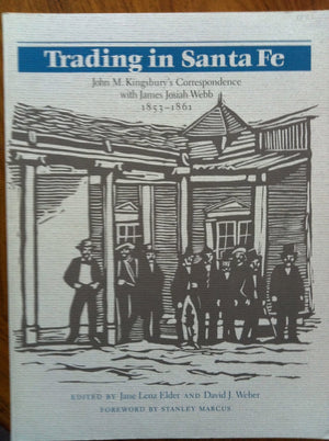 Trading In Santa Fe: John M. Kingsbury'S Correspondence With James Josiah Webb, 18531861 (Degolyer Library Series),Used