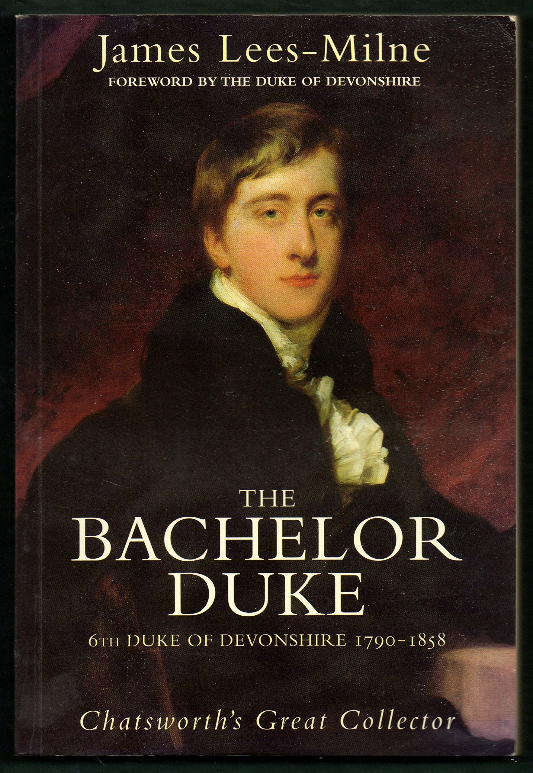 The Bachelor Duke: 6th Duke of Devonshire, 17901858,Used