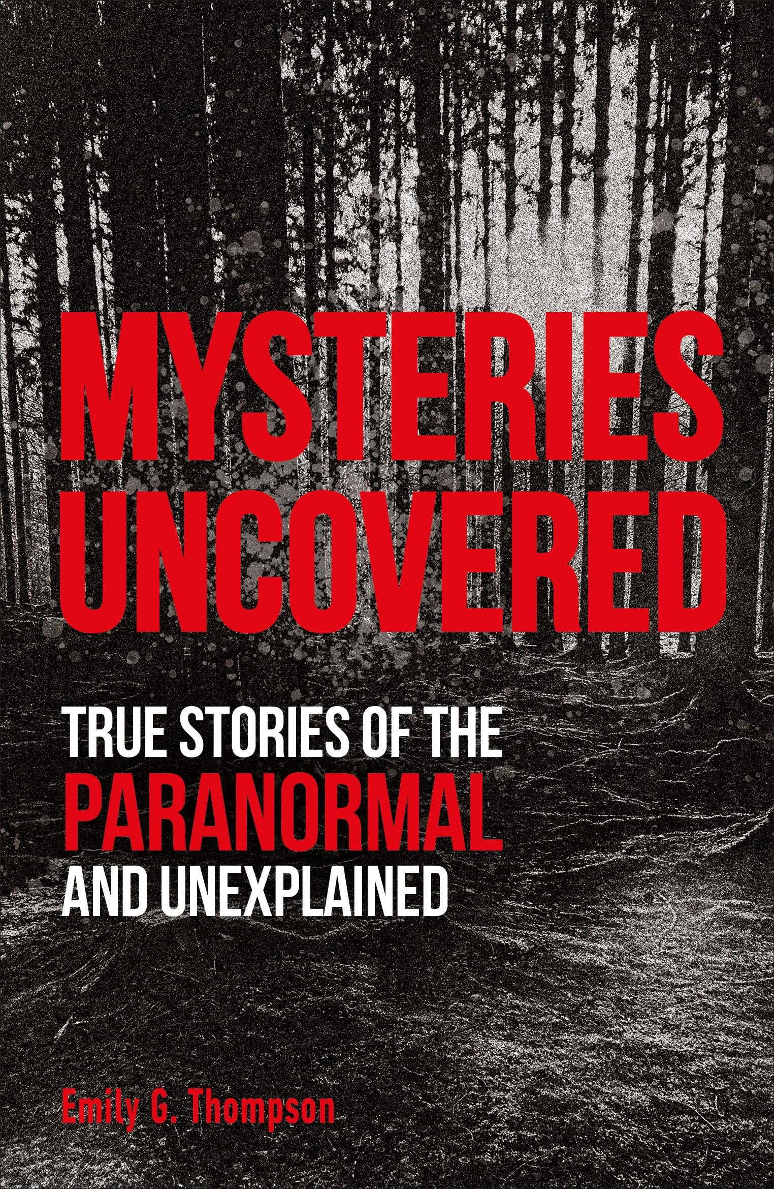 Mysteries Uncovered: True Stories of the Paranormal and Unexplained (True Crime Uncovered),Used
