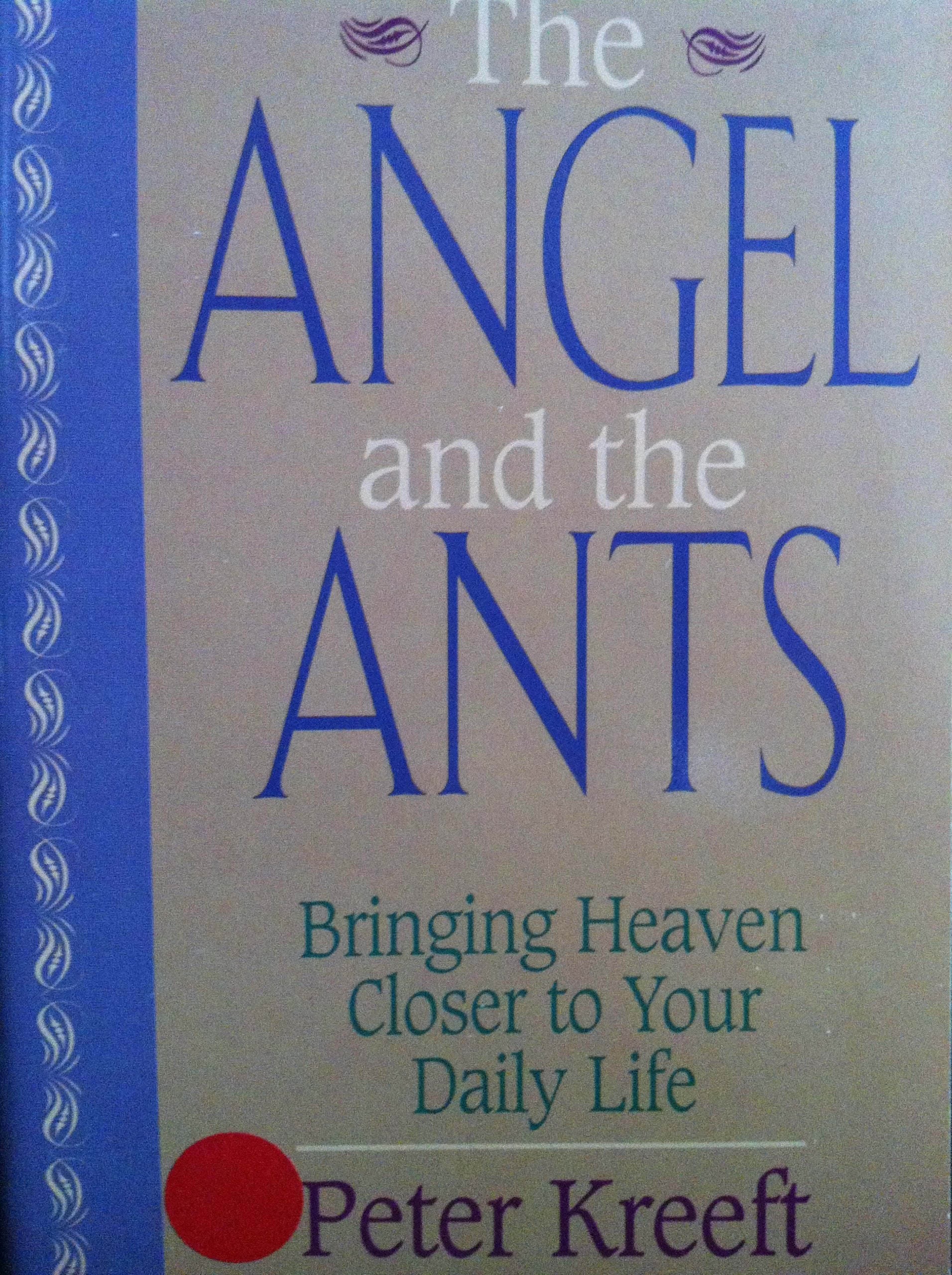 The Angel and the Ants: Bringing Heaven Closer to Your Daily Life,Used