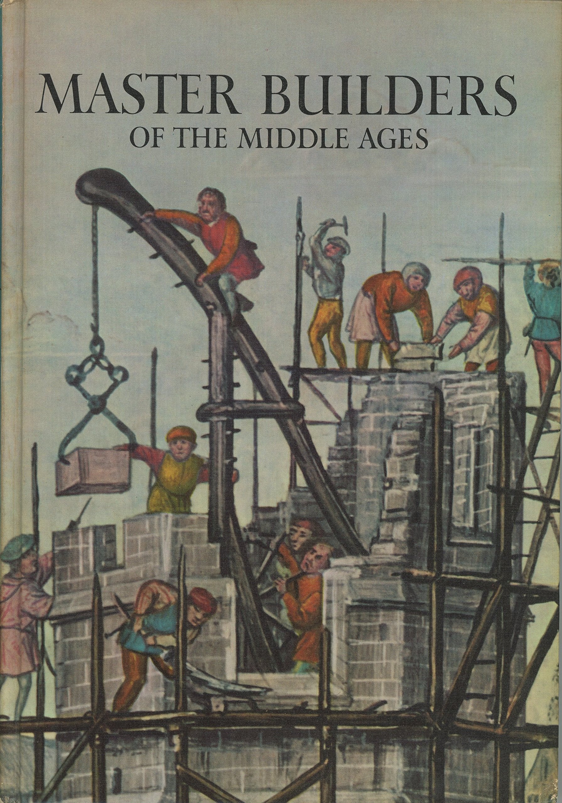 Master Builders of the Middle Ages (Horizon Caravel Books),Used