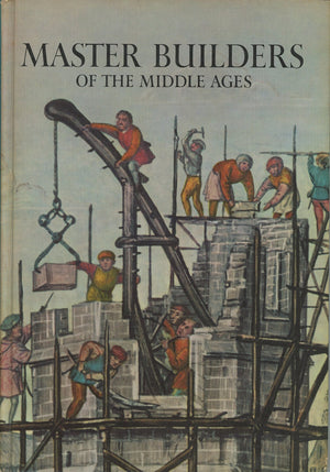 Master Builders of the Middle Ages (Horizon Caravel Books),Used