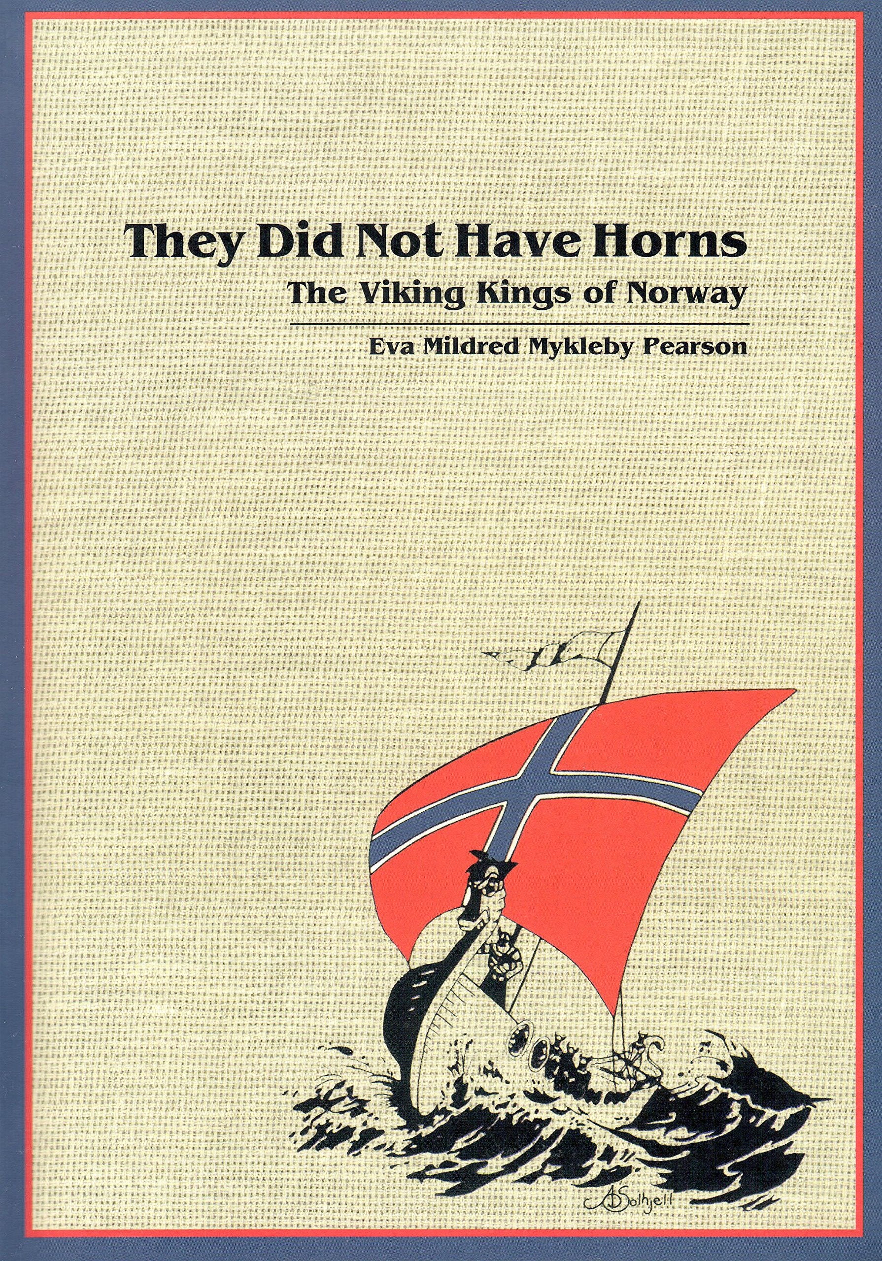 They Did Not Have Horns: The Viking Kings Of Norway: From About 760 Ad To 1066 Ad, And The Royal Kings From 1066 Ad To The Prese,Used