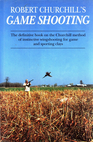 Robert Churchill's Game Shooting: The Definitive Book on the Churchill Method of Instinctive Wingshooting for Game and Sporting ,Used