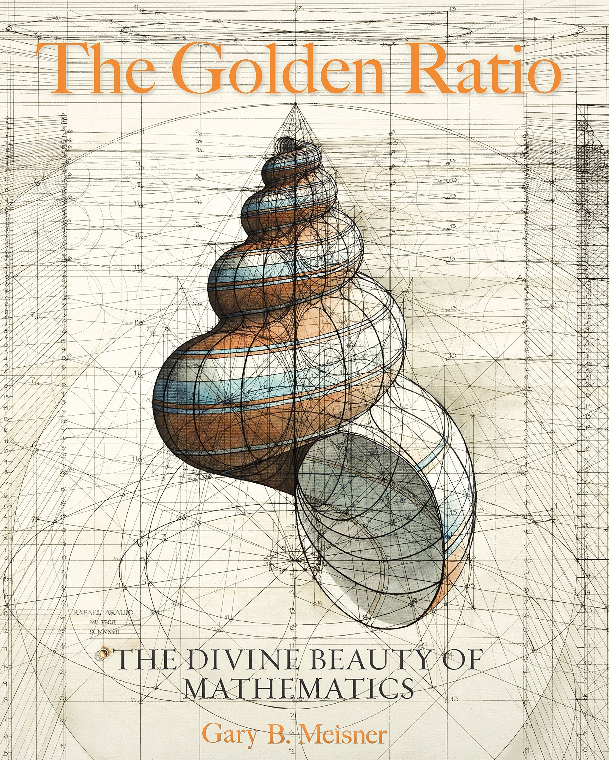 The Golden Ratio: The Divine Beauty Of Mathematics