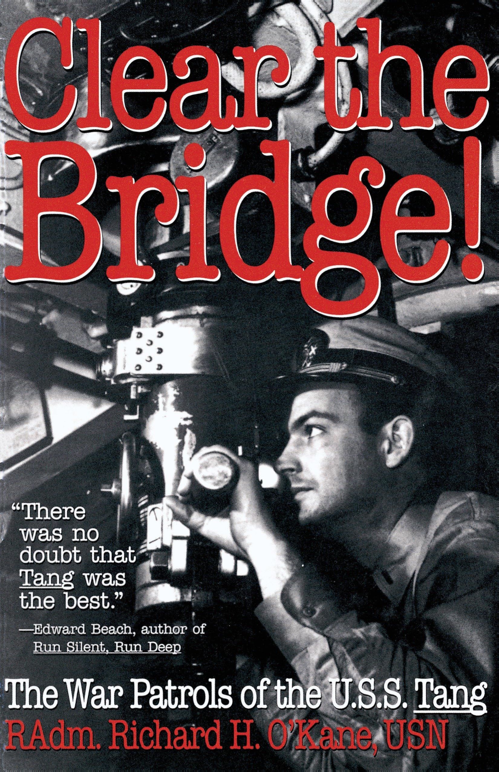 Clear The Bridge!: The War Patrols Of The U.S.S. Tang