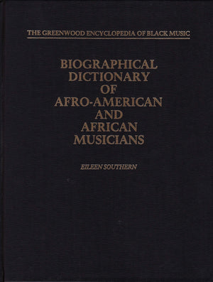 Biographical Dictionary of AfroAmerican and African Musicians (The Greenwood Encyclopedia of Black Music)