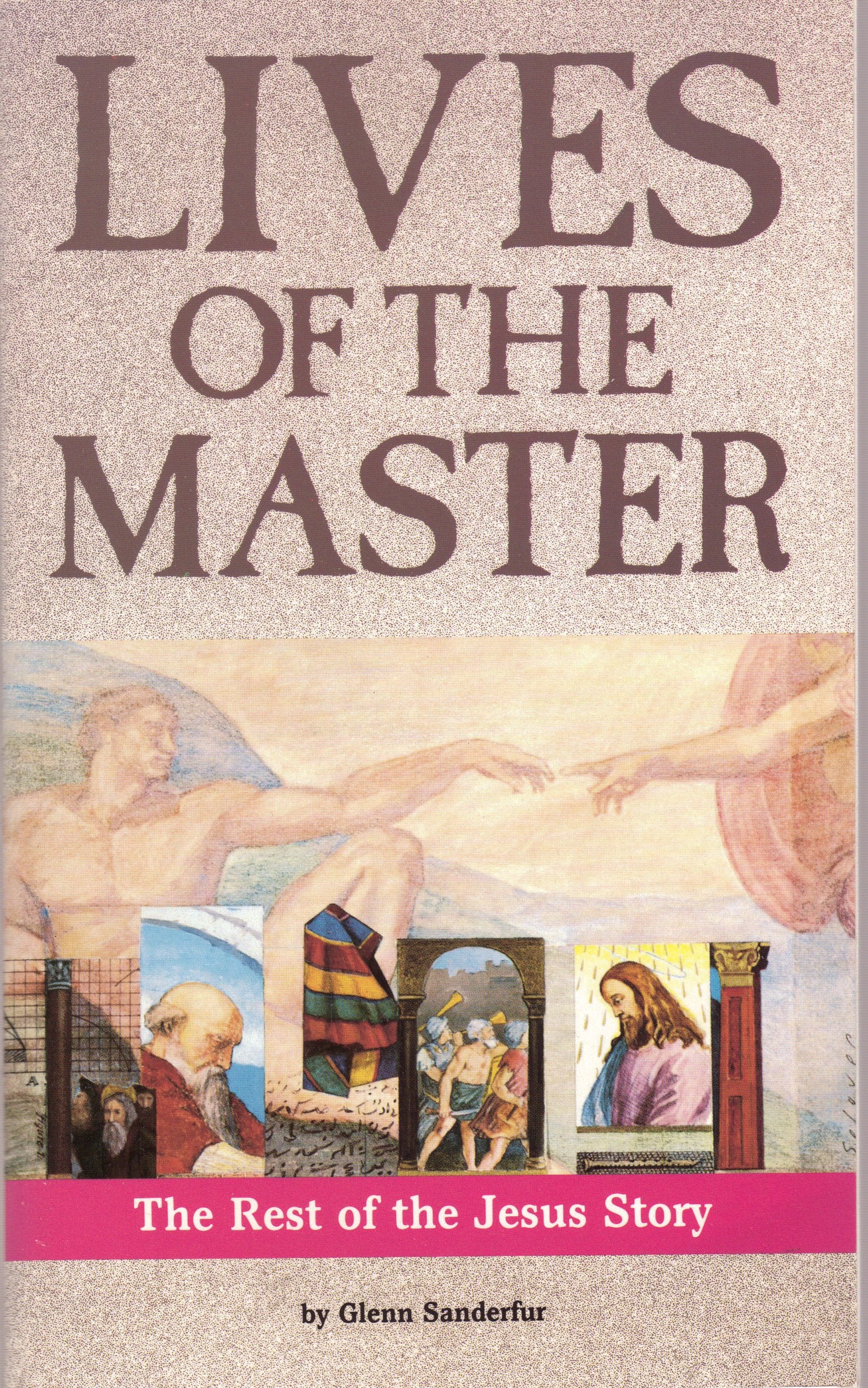 Lives Of The Master: The Rest Of The Jesus Story,New