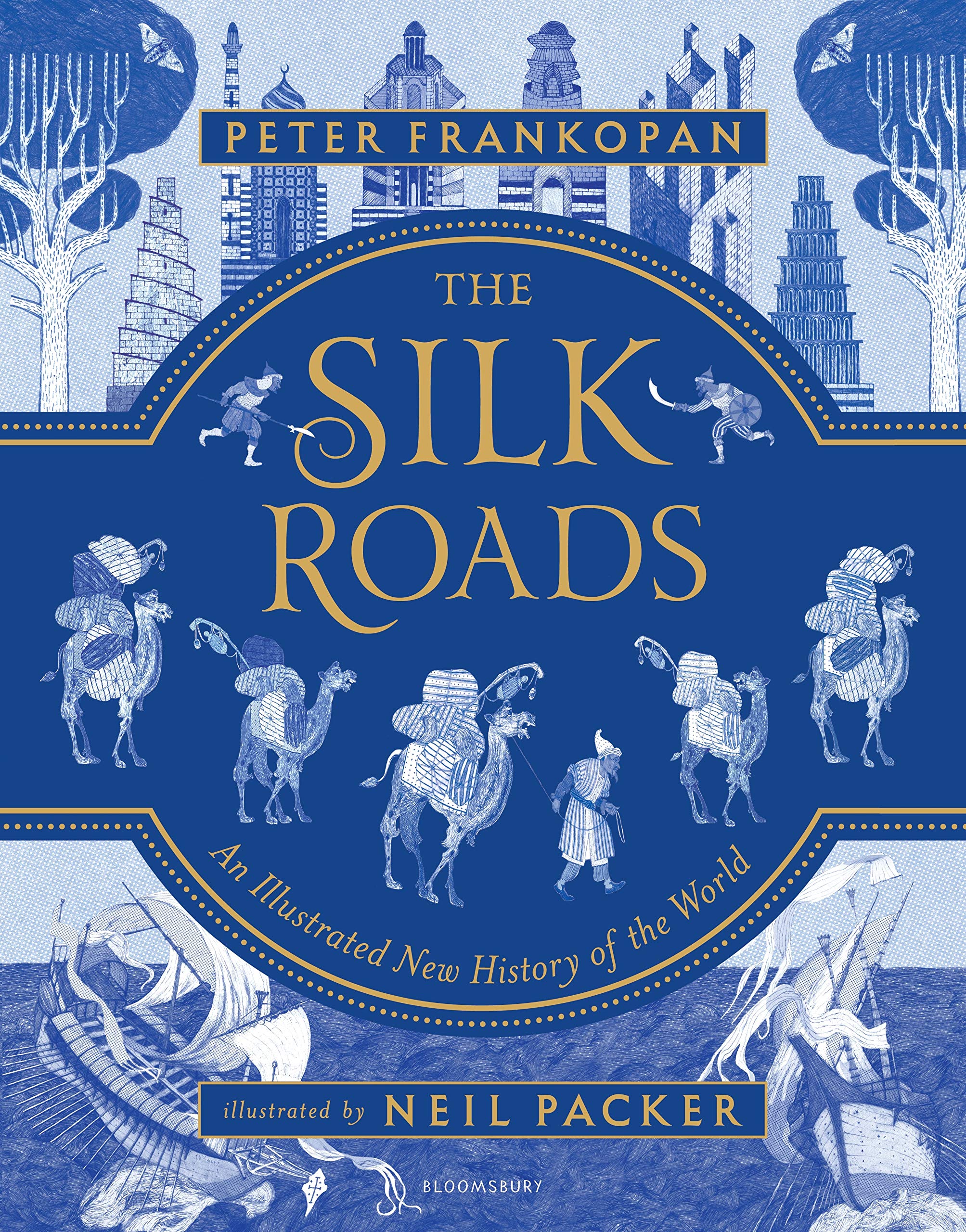 The Silk Roads: The Extraordinary History that created your World  Illustrated Edition