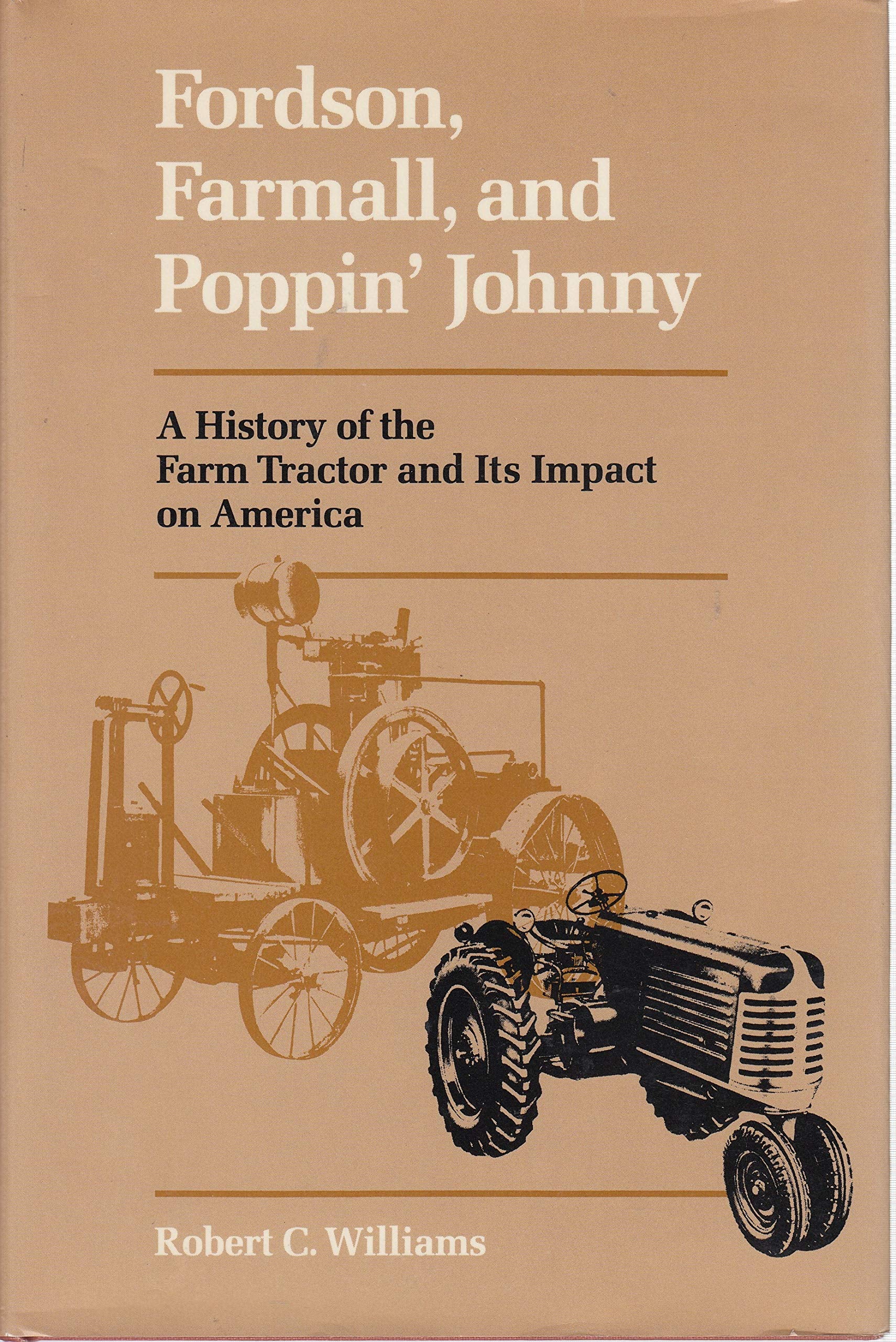 Fordson, Farmall, And Poppin' Johnny: A History Of The Farm Tractor And Its Impact On America,Used