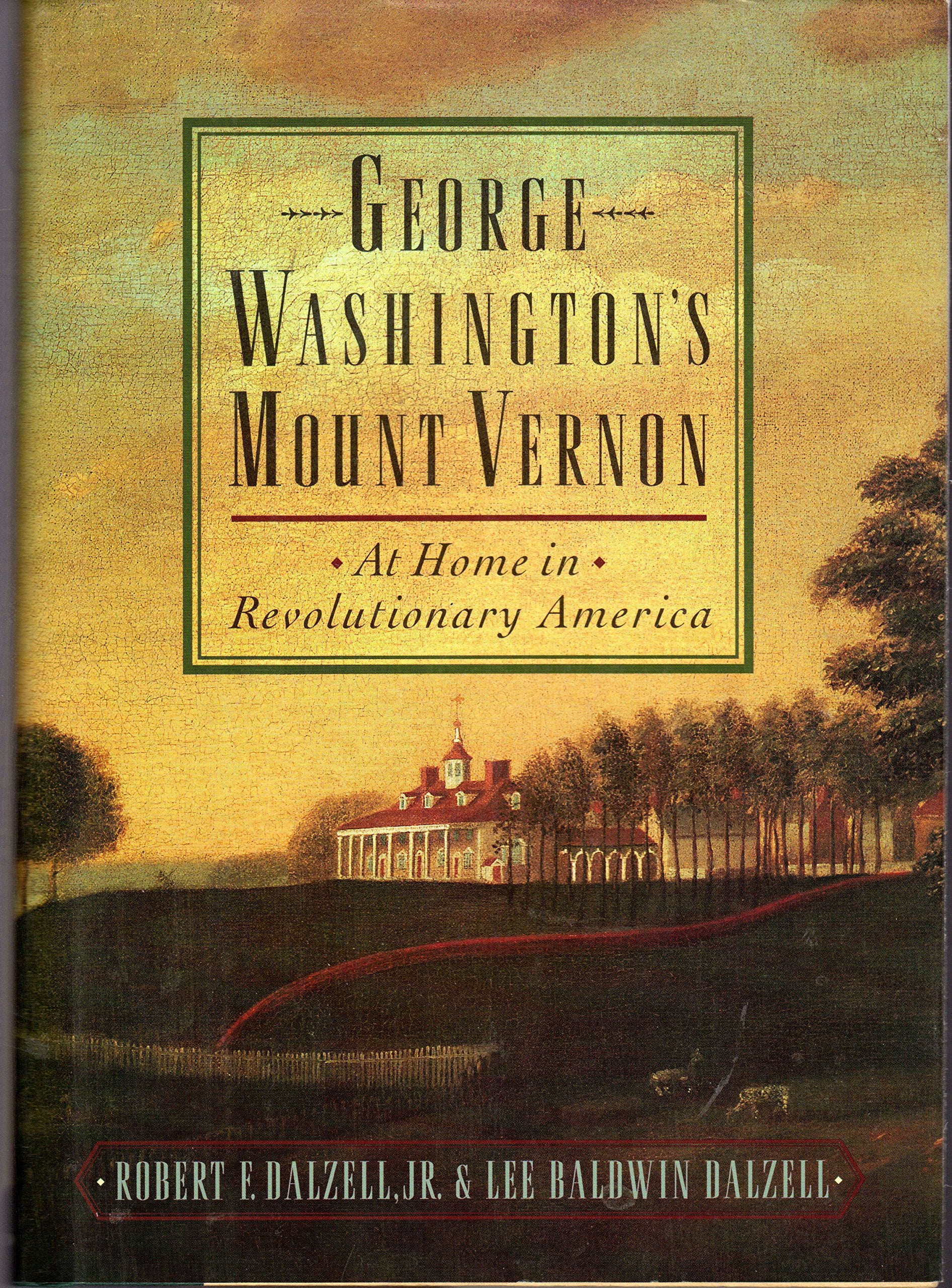 George Washington's Mount Vernon : At Home in Revolutionary America,Used